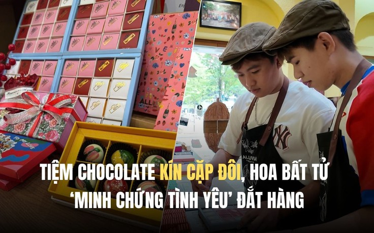 Tiệm chocolate kín cặp đôi, hoa bất tử 'minh chứng tình yêu' đắt hàng ngày Valentine