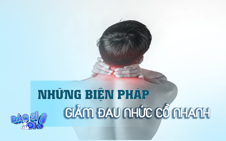 Thực hiện những biện pháp này giúp giảm đau nhức cổ nhanh chóng