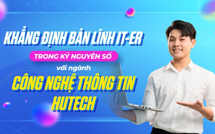 Khẳng định bản lĩnh IT- er trong kỷ nguyên số với ngành Công nghệ thông tin HUTECH