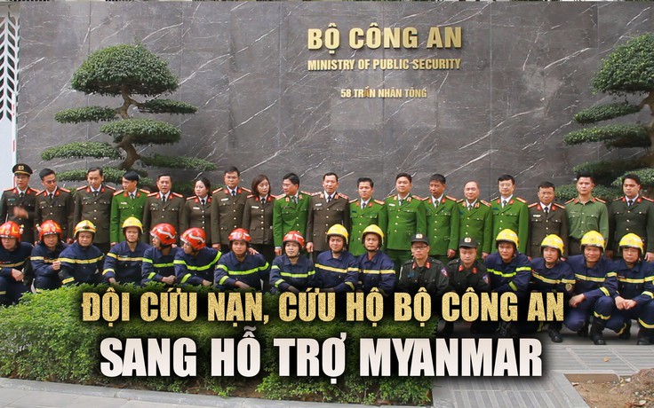 Đội cứu nạn, cứu hộ Bộ Công an lên đường thực hiện nhiệm vụ tại Myanmar