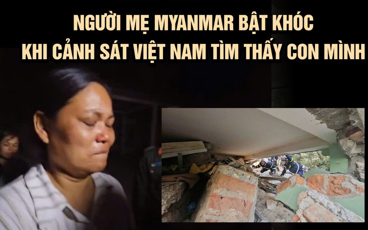 Người mẹ Myanmar bật khóc khi Công an Việt Nam tìm thấy con mình