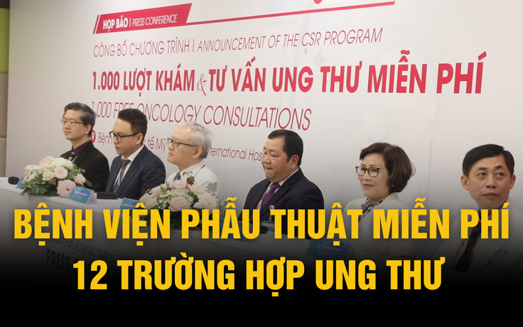 Bệnh viện phẫu thuật miễn phí 12 trường hợp ung thư