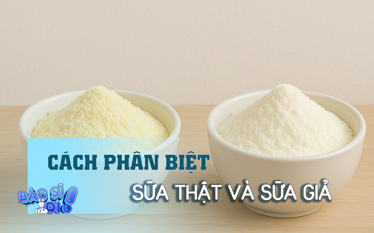 Làm thế nào để phân biệt sữa thật và sữa giả?