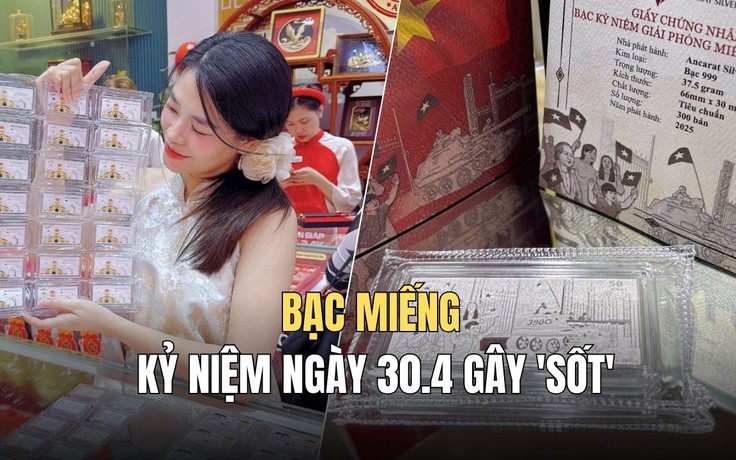 Vàng đắt, giới trẻ chuyển sang 'săn bạc': Bạc miếng kỷ niệm ngày 30.4 gây 'sốt'