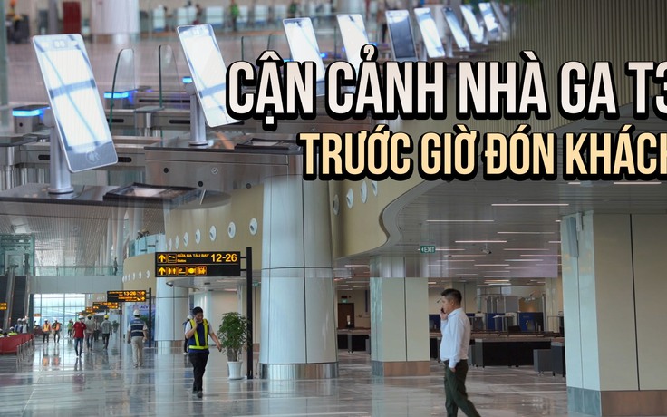 Ngắm toàn cảnh nhà ga T3 trước ngày đón khách