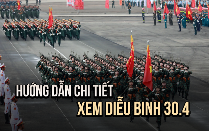 Hướng dẫn xem diễu binh kỷ niệm 30.4