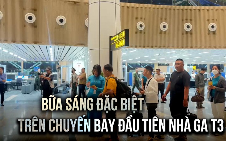 Nhà ga T3 ngày đầu hoạt động: Hành khách trên chuyến bay đầu tiên được ăn sáng miễn phí