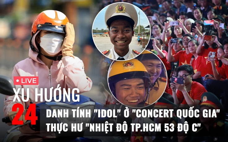 Xu Hướng 24: Danh tính các 'idol' ở 'Concert quốc gia' | Thực hư 'nhiệt độ TP.HCM 53 độ C'