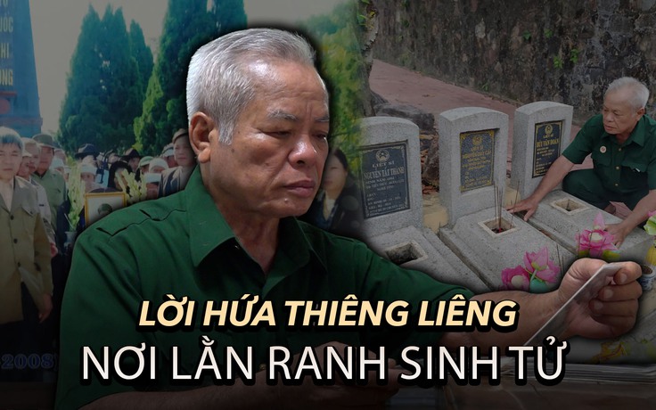 Giữ trọn lời thề năm xưa: Người lính già lặng lẽ đi tìm đồng đội đã khuất