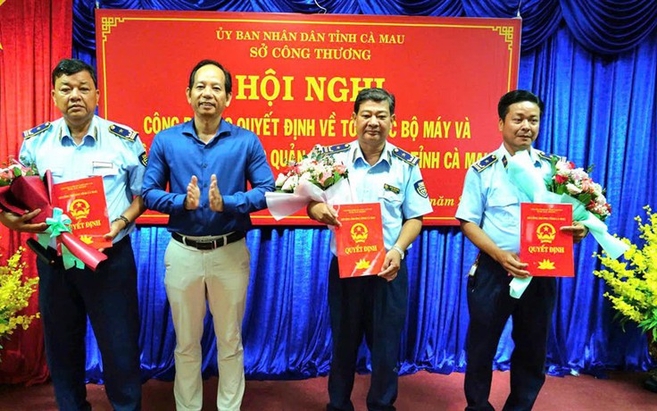 Cà Mau kiện toàn tổ chức bộ máy, bổ nhiệm nhân sự Chi cục Quản lý thị trường