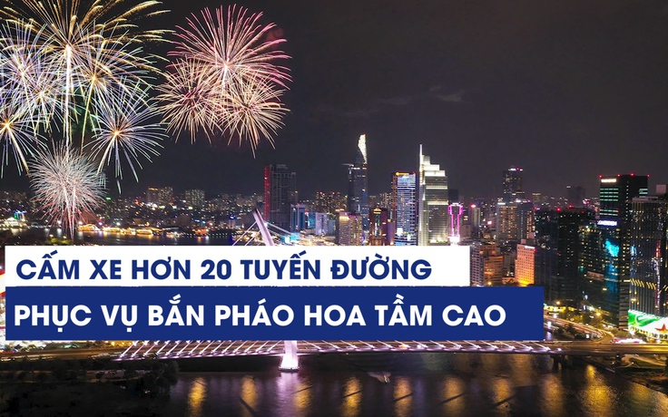 Chi tiết hơn 20 tuyến đường bị cấm xe từ 18 giờ tối 27.4 để bắn pháo hoa tầm cao
