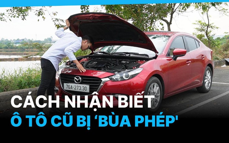 Làm gì để tránh mua phải ô tô cũ bị 'bùa phép'?