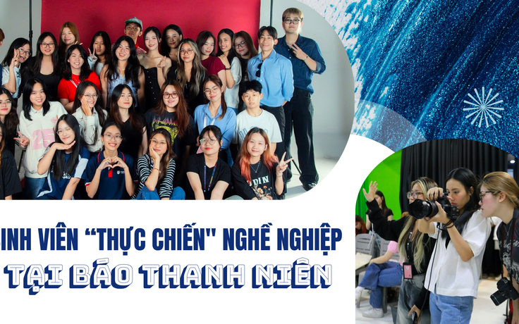 Sinh viên ‘thực chiến’ nghề nghiệp tại Báo Thanh Niên