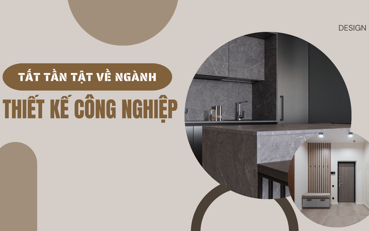 Tất tần tật về ngành thiết kế công nghiệp: Học xong có thể làm những gì?