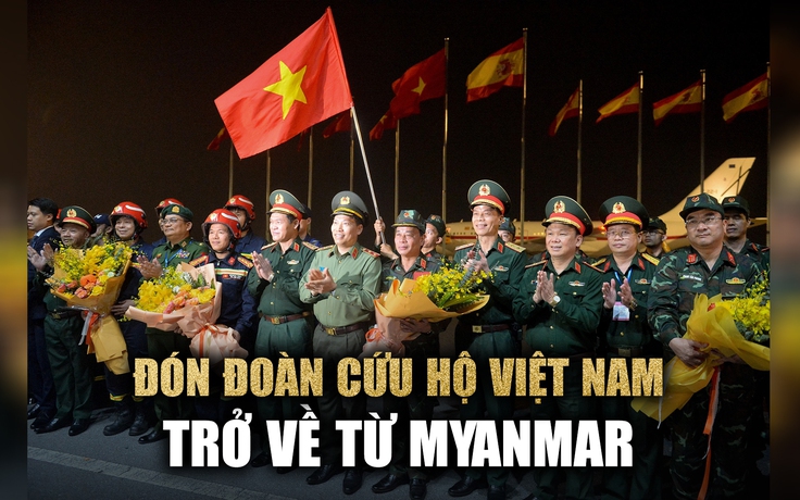 Đón đoàn cứu hộ Việt Nam trở về từ Myanmar sau thảm họa động đất