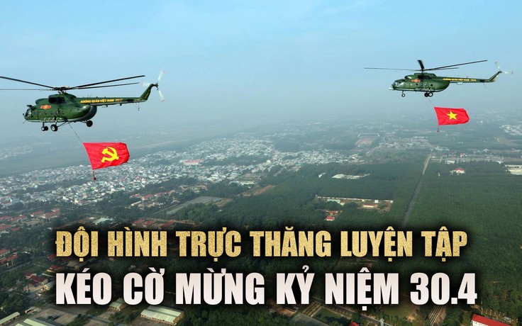 Ấn tượng đội hình trực thăng kéo cờ Tổ quốc chuẩn bị lễ kỷ niệm 30.4