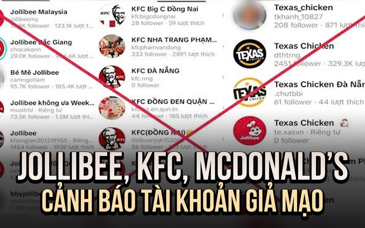 Jollibee, KFC cùng loạt thương hiệu cảnh báo về tài khoản giả mạo