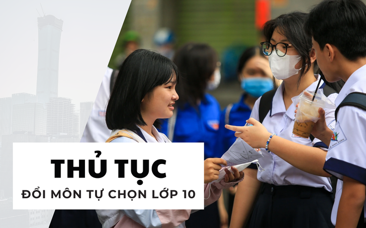 Đăng ký nguyện vọng lớp 10: Có được đổi tổ hợp môn tự chọn? Đăng ký nguyện vọng lớp 10: Có được đổi tổ hợp môn tự chọn?