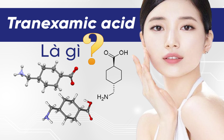 Tranexamic Acid là gì? Có thật sự làm mờ thâm nám da trắng sáng rạng rỡ?