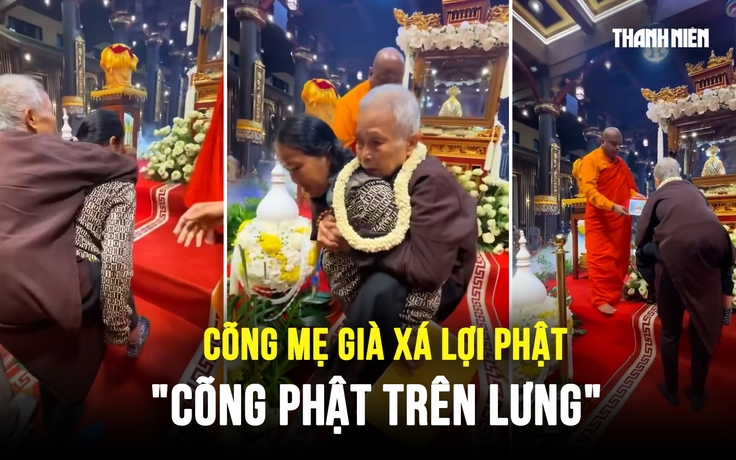 Xúc động con gái cõng mẹ già chiêm bái xá lợi Phật: 'Cõng Phật trên lưng'
