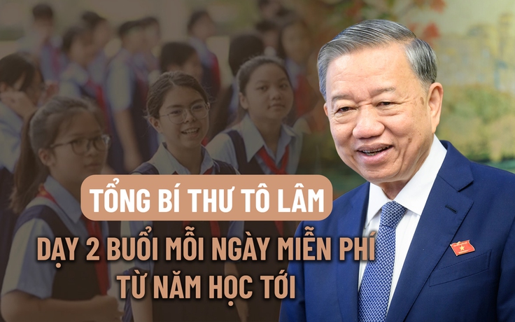 Tổng Bí thư yêu cầu dạy học 2 buổi mỗi ngày miễn phí từ năm học tới