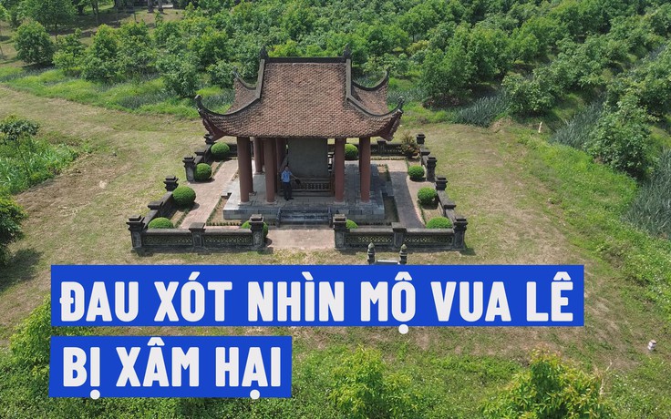 Thanh Hóa: Lăng mộ vua Lê Túc Tông bị người nước ngoài xâm hại
