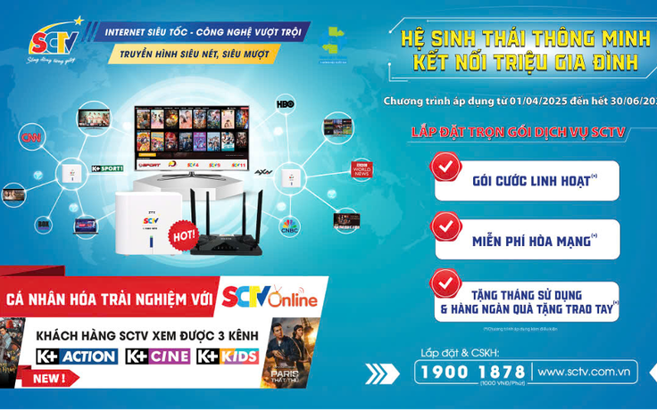 Ưu đãi cực hấp dẫn khi lắp Internet SCTV trong tháng 5 và 6.2025