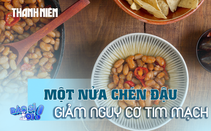 Nửa chén đậu nấu chín giảm nguy cơ tử vong do bệnh tim mạch