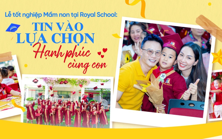 Tin vào lựa chọn hạnh phúc cùng con tại Royal School