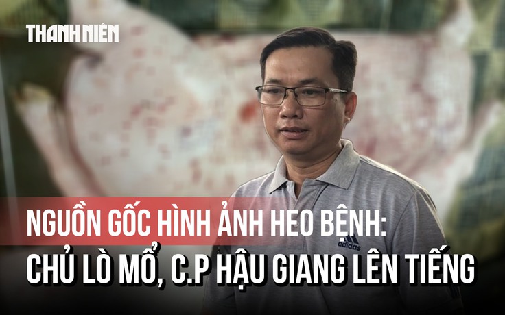 Truy vết lò mổ có hình ảnh bị tố heo bệnh, đại diện C.P nói 'đã tiêu hủy, cho cá ăn'