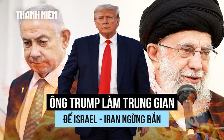 Ông Trump làm trung gian để Israel - Iran ngừng bắn ra sao?
