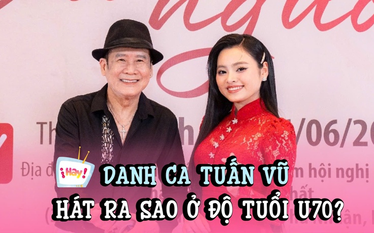 Danh ca Tuấn Vũ hát ra sao ở tuổi U70? Danh ca Tuấn Vũ hát ra sao ở tuổi U70?