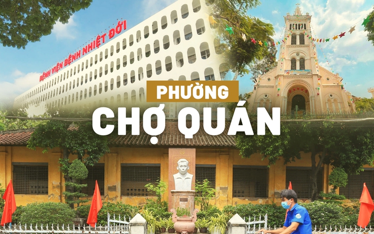 Tên phường xã mới sáp nhập ở TP.HCM: Phường Chợ Quán độc đáo những gì?
