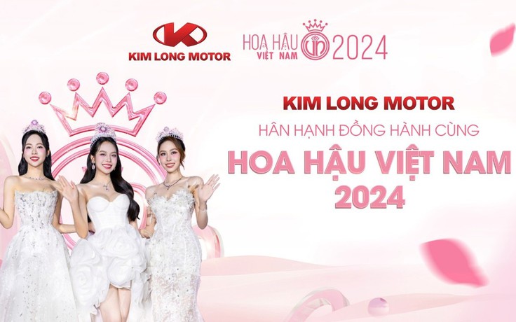 KIM LONG MOTOR đồng hành cùng Hoa hậu Việt Nam 2024 KIM LONG MOTOR đồng hành cùng Hoa hậu Việt Nam 2024