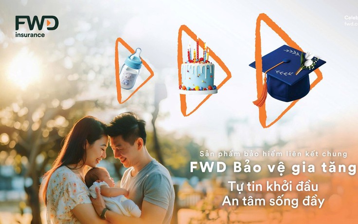FWD ra mắt sản phẩm bảo hiểm với quyền lợi bảo vệ gia tăng mỗi năm