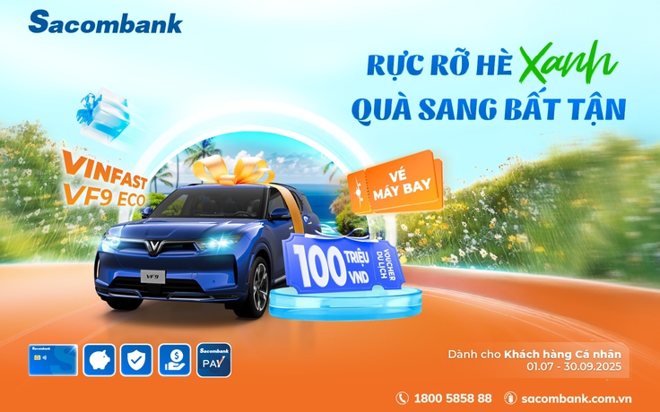 Sacombank khởi động mùa hè rực rỡ với hàng loạt chương trình khuyến mãi hấp dẫn
