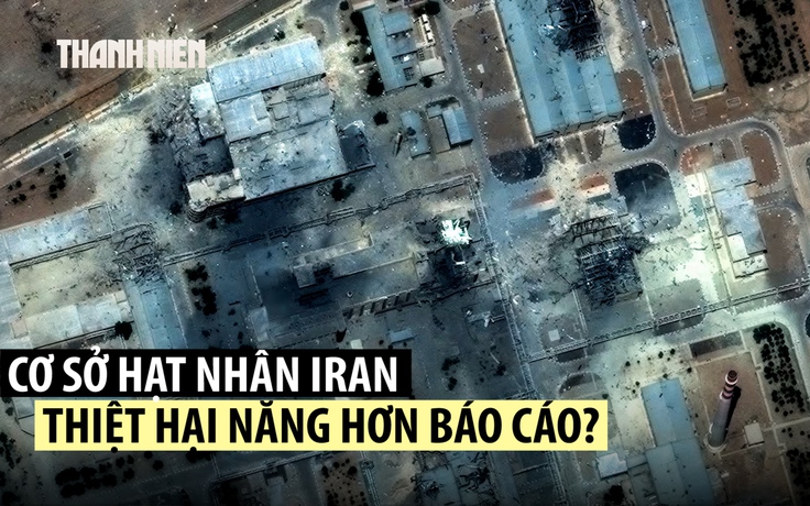 Đánh giá tình báo Mỹ cho thấy 2 cơ sở hạt nhân Iran chưa bị xóa sổ