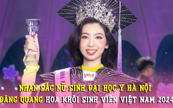 Nhan sắc nữ sinh Đại học Y Hà Nội vừa đăng quang Hoa khôi sinh viên Việt Nam 2024