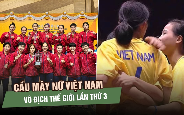 Cầu mây nữ Việt Nam vô địch thế giới ngoạn mục, HLV vỡ òa hạnh phúc