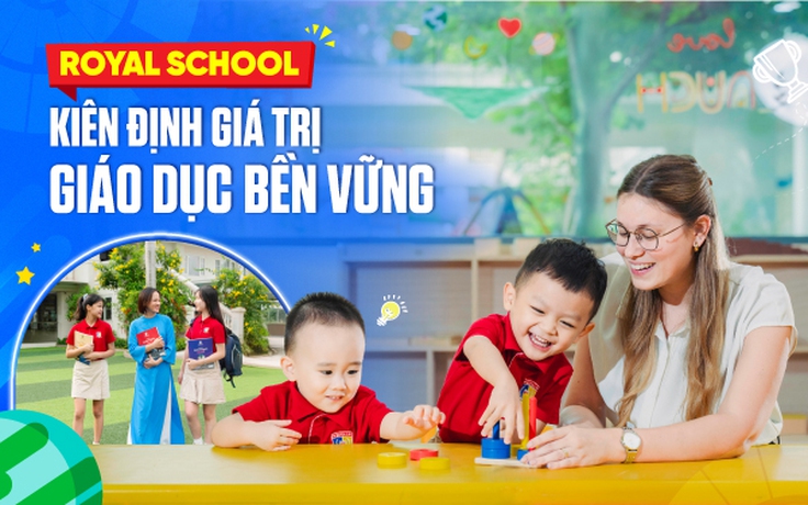 Royal School: Kiên định giá trị giáo dục bền vững