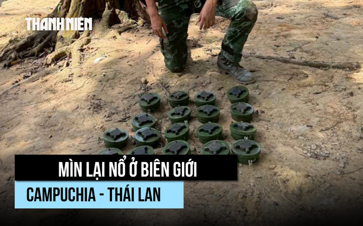 Mìn lại nổ ở biên giới, quân đội Thái Lan tuyên bố có quyền tự vệ