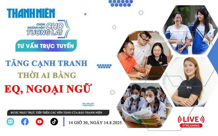 TƯ VẤN TRỰC TUYẾN: Tăng cạnh tranh thời AI bằng EQ, ngoại ngữ