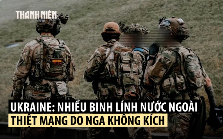 Báo Mỹ: Nhiều tay súng nước ngoài ở Ukraine thiệt mạng vì tên lửa Nga
