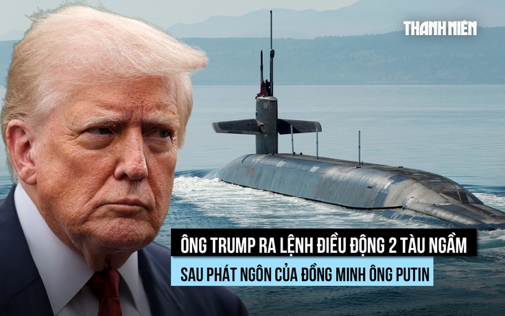 Ông Trump điều động tàu ngầm hạt nhân sau bình luận của đồng minh ông Putin