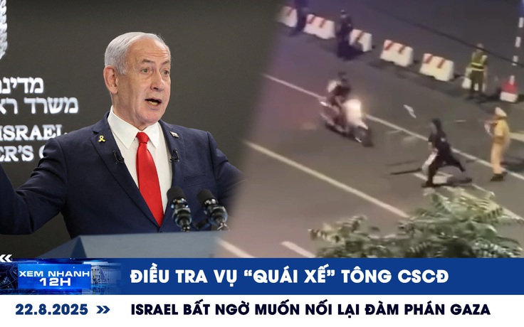 Xem nhanh 12h: Điều tra vụ ‘quái xế’ tông CSCĐ | Israel bất ngờ muốn nối lại đàm phán Gaza