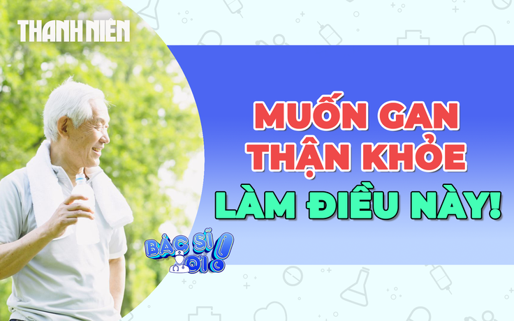 Nên ăn gì để gan, thận không yếu theo tuổi tác