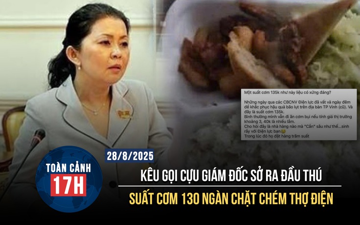 Toàn cảnh 17h: Kêu gọi cựu Giám đốc Sở ra đầu thú | 'Chặt chém' suất cơm cho thợ điện mùa mưa bão