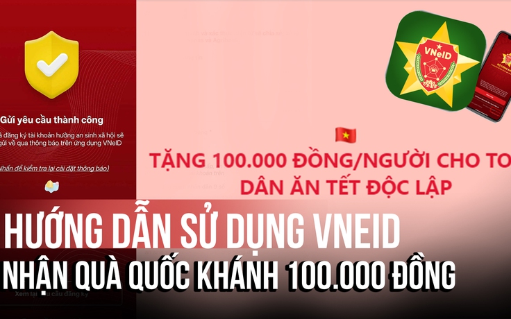 Cách nhận 100.000 đồng quà Quốc khánh qua VNeID