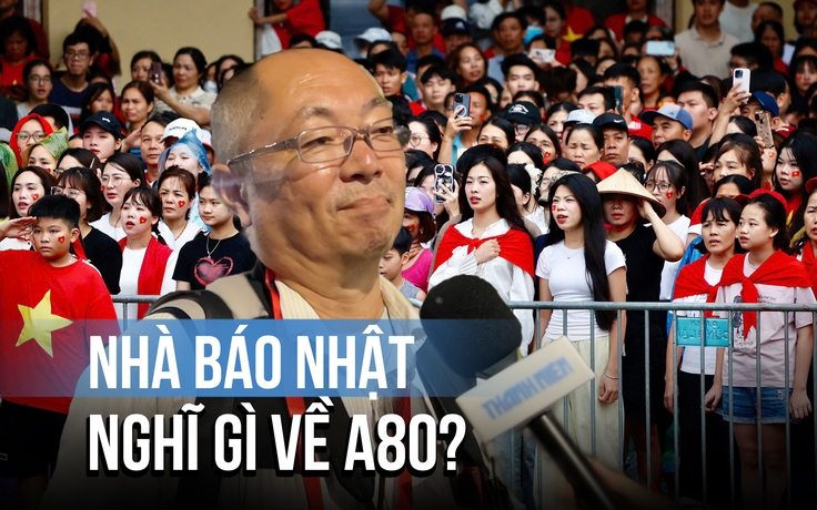 Nhà báo Nhật nói gì về A80?