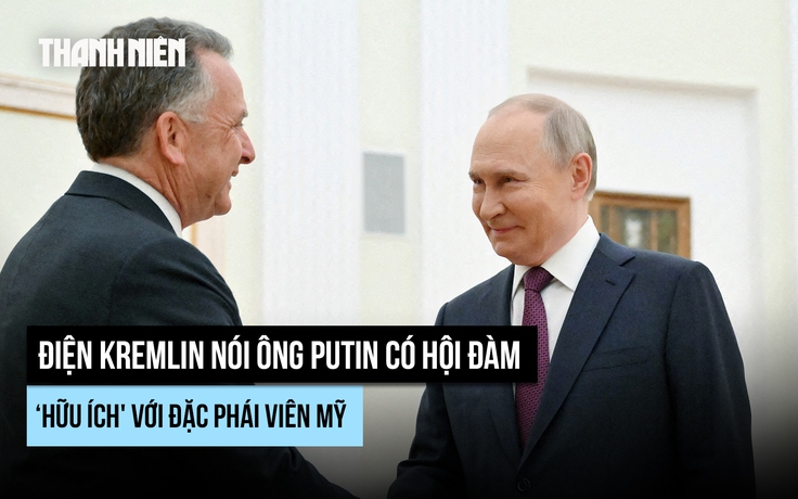 Nga nói gì về hội đàm giữa ông Putin với đặc sứ của ông Trump?